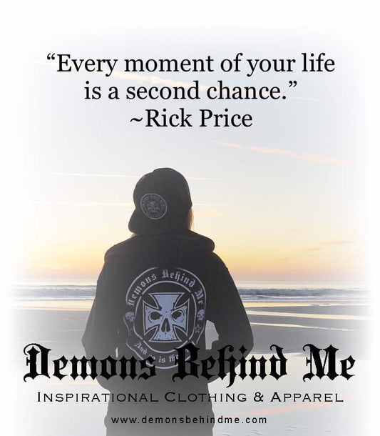"Every moment of your life is a second chance."
