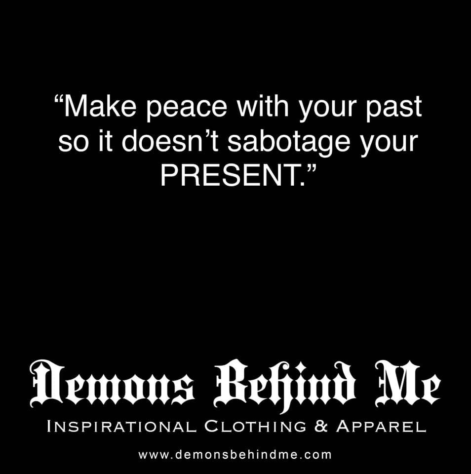 "Make peace with your past..."