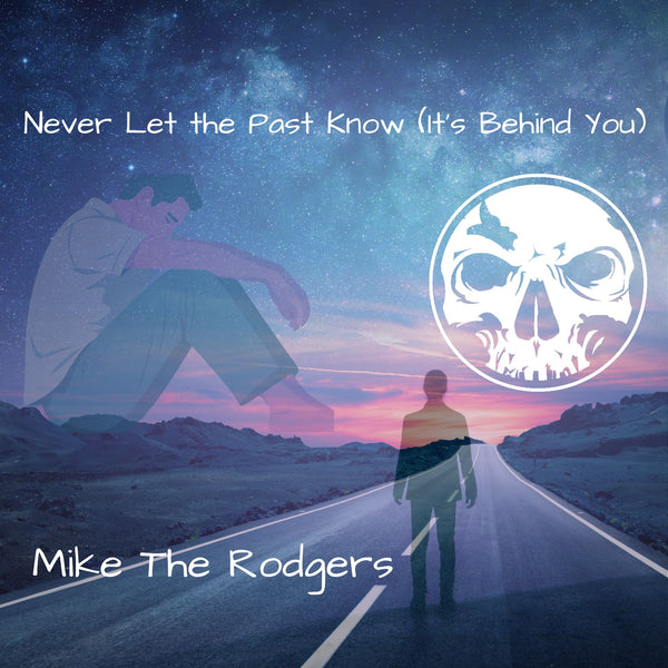 Never Let the Past Know (It's Behind You) by Mike The Rodgers